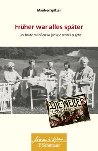 Bild vom Artikel Früher war alles später (Wissen & Leben) vom Autor Manfred Spitzer