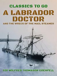Produktbild: A Labrador Doctor and The Wreck of the Mail Steamer
