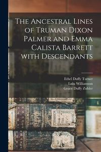 Produktbild: The Ancestral Lines of Truman Dixon Palmer and Emma Calista Barrett With Descendants