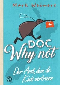 Produktbild: Doc Why Not: Der Arzt, dem die Kiwis vertrauen