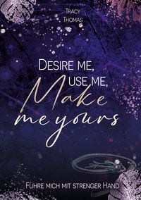 Produktbild: Desire me, use me, make me yours