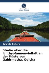 Produktbild: Studie &uuml;ber die Ichthyofaunenvielfalt an der K&uuml;ste von Gahirmatha, Odisha