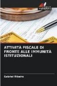 Produktbild: Attivit&agrave; Fiscale Di Fronte Alle Immunit&agrave; Istituzionali