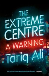 Bild vom Artikel The Extreme Centre: A Warning vom Autor Tariq Ali