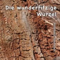 Produktbild: Die wunderfitzige Wurzel