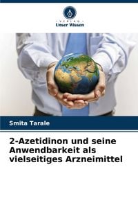 Produktbild: 2-Azetidinon und seine Anwendbarkeit als vielseitiges Arzneimittel