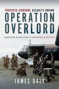 Produktbild: Proposed Airborne Assaults during Operation Overlord
