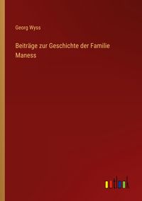 Produktbild: Beitr&auml;ge zur Geschichte der Familie Maness
