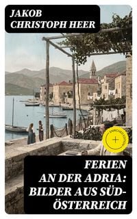 Produktbild: Ferien an der Adria: Bilder aus S&uuml;d-&Ouml;sterreich