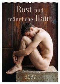 Produktbild: Rost und m&auml;nnliche Haut (Wandkalender 2027 DIN A2 hoch), CALVENDO Monatskalender