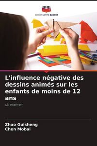 Produktbild: L'influence n&eacute;gative des dessins anim&eacute;s sur les enfants de moins de 12 ans