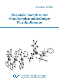 Produktbild: Zink-Silylen Komplexe und Metallkomplexe mehrz&auml;hniger Phosphanliganden
