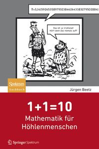 Produktbild: 1+1=10: Mathematik f&uuml;r H&ouml;hlenmenschen