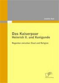 Produktbild: Das Kaiserpaar Heinrich II. und Kunigunde: Regenten zwischen Staat und Religion