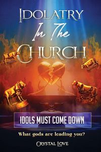 Produktbild: Idolatry in the Church- Idols Must Come Down