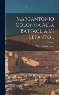 Produktbild: Marcantonio Colonna alla battaglia di Lepanto ..