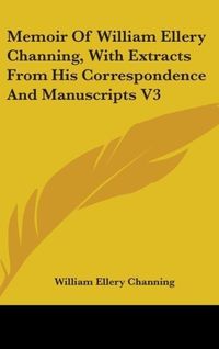 Produktbild: Channing, W: Memoir Of William Ellery Channing, With Extract