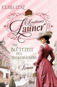 Produktbild: Konditorei Zauner - Die Bl&uuml;tezeit des Zuckerb&auml;cker