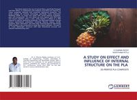 Produktbild: A Study On Effect and Influence Of Internal Structure On The Pla