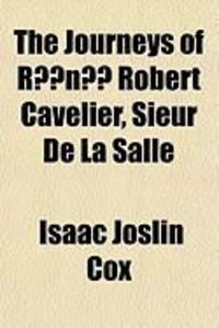 Produktbild: The Journeys of RN Robert Cavelier, Sieur de La Salle