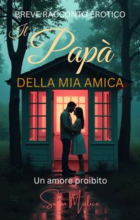 Produktbild: Il Pap&agrave; Della Mia Amica - Un Amore Proibito