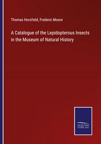 Produktbild: A Catalogue of the Lepidopterous Insects in the Museum of Natural History
