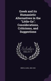 Produktbild: Greek and its Humanistic Alternatives in the "Little-Go"; Considerations, Criticisms, and Suggestions