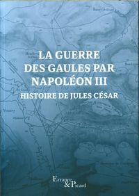 Produktbild: La guerre des Gaules par Napollon III : histoire de Jules C&eacute;sar