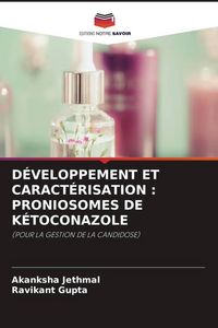 Produktbild: D&eacute;veloppement Et Caract&eacute;risation : Proniosomes De K&eacute;toconazole