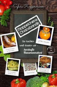 Produktbild: Moppelchens Chaosbande - So kochen und essen wir: herzhafte Hausmannskost