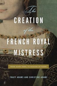 Produktbild: Adams, T: The Creation of the French Royal Mistress
