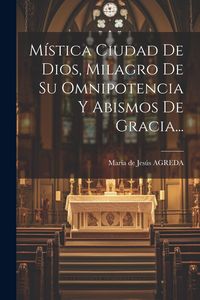 Produktbild: M&iacute;stica Ciudad De Dios, Milagro De Su Omnipotencia Y Abismos De Gracia...
