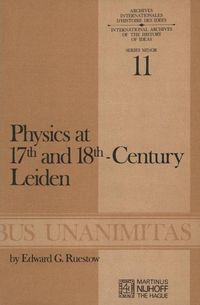 Produktbild: Physics at Seventeenth and Eighteenth-Century Leiden: Philosophy and the New Science in the University