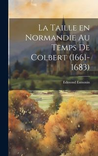 Produktbild: La taille en Normandie au temps de Colbert (1661-1683)