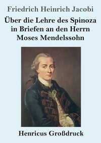 Produktbild: &Uuml;ber die Lehre des Spinoza in Briefen an den Herrn Moses Mendelssohn (Gro&szlig;druck)