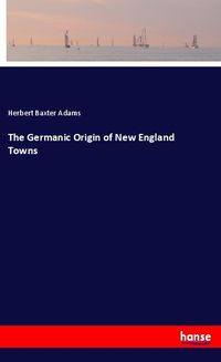 Produktbild: The Germanic Origin of New England Towns