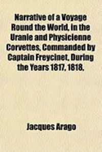 Produktbild: Narrative of a Voyage Round the World, in the Uranie and Physicienne Corvettes, Commanded by Captain Freycinet, During the Years 1817, 1818,