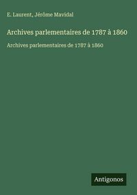 Produktbild: Archives parlementaires de 1787 &agrave; 1860