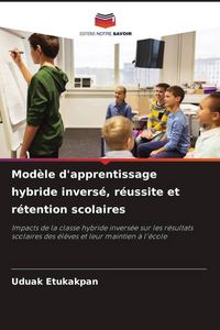 Produktbild: Mod&egrave;le d'apprentissage hybride invers&eacute;, r&eacute;ussite et r&eacute;tention scolaires