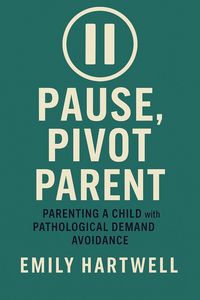 Produktbild: Pause, Pivot, Parent: Parenting a Child With Pathological Demand Avoidance