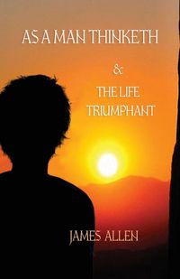 Produktbild: As a Man Thinketh, and The Life Triumphant