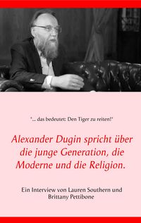 Produktbild: Alexander Dugin spricht &uuml;ber die junge Generation, die Moderne und die Religion.