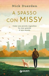 Produktbild: A spasso con Missy. Come una piccola cagnolina ha reso grande il mio mondo