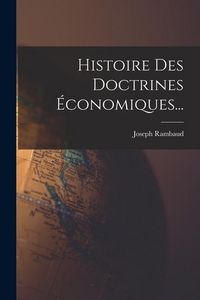 Produktbild: Histoire Des Doctrines &Eacute;conomiques...