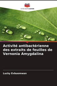Produktbild: Activit&eacute; antibact&eacute;rienne des extraits de feuilles de Vernonia Amygdalina