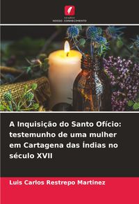 Produktbild: A Inquisi&ccedil;&atilde;o do Santo Of&iacute;cio: testemunho de uma mulher em Cartagena das &Iacute;ndias no s&eacute;culo XVII