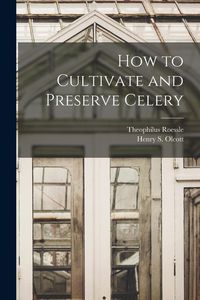 Produktbild: How to Cultivate and Preserve Celery