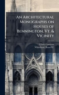 Produktbild: An Architectural Monographs on Houses of Bennington, Vt. & Vicinity