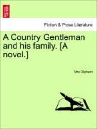 Produktbild: Oliphant, M: Country Gentleman and his family. [A novel.] Vo