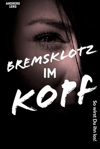 Produktbild: Weg mit dem Bremsklotz im Kopf